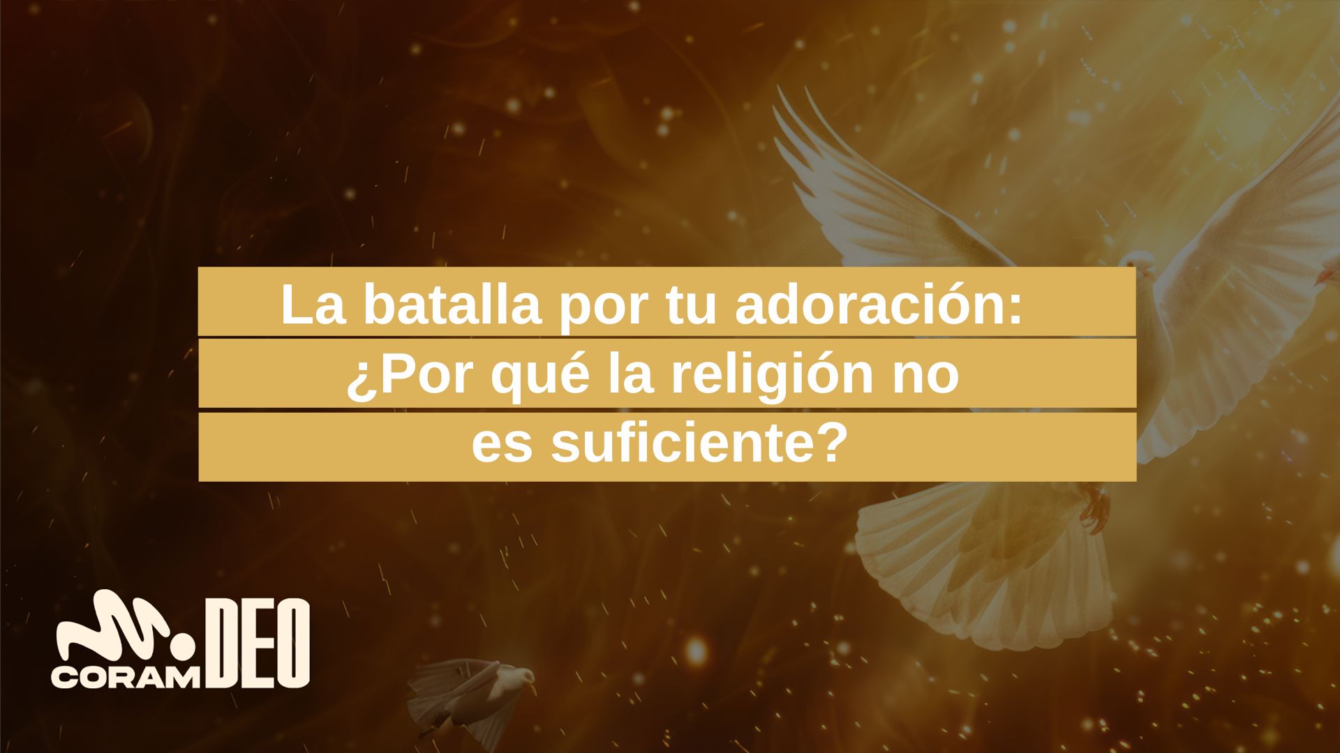 La batalla por tu adoración ¿Por qué la religión no es suficiente
