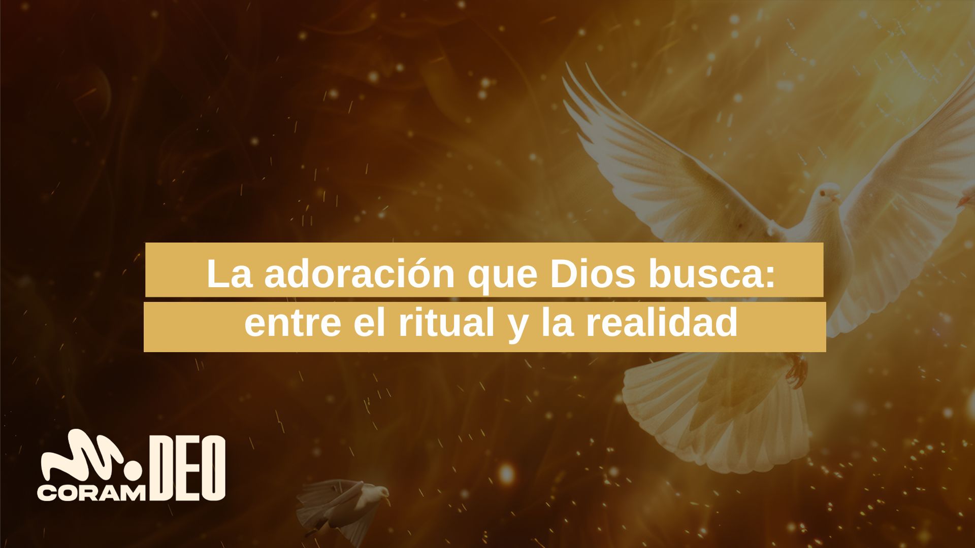 La adoración que Dios busca: entre el ritual y la realidad
