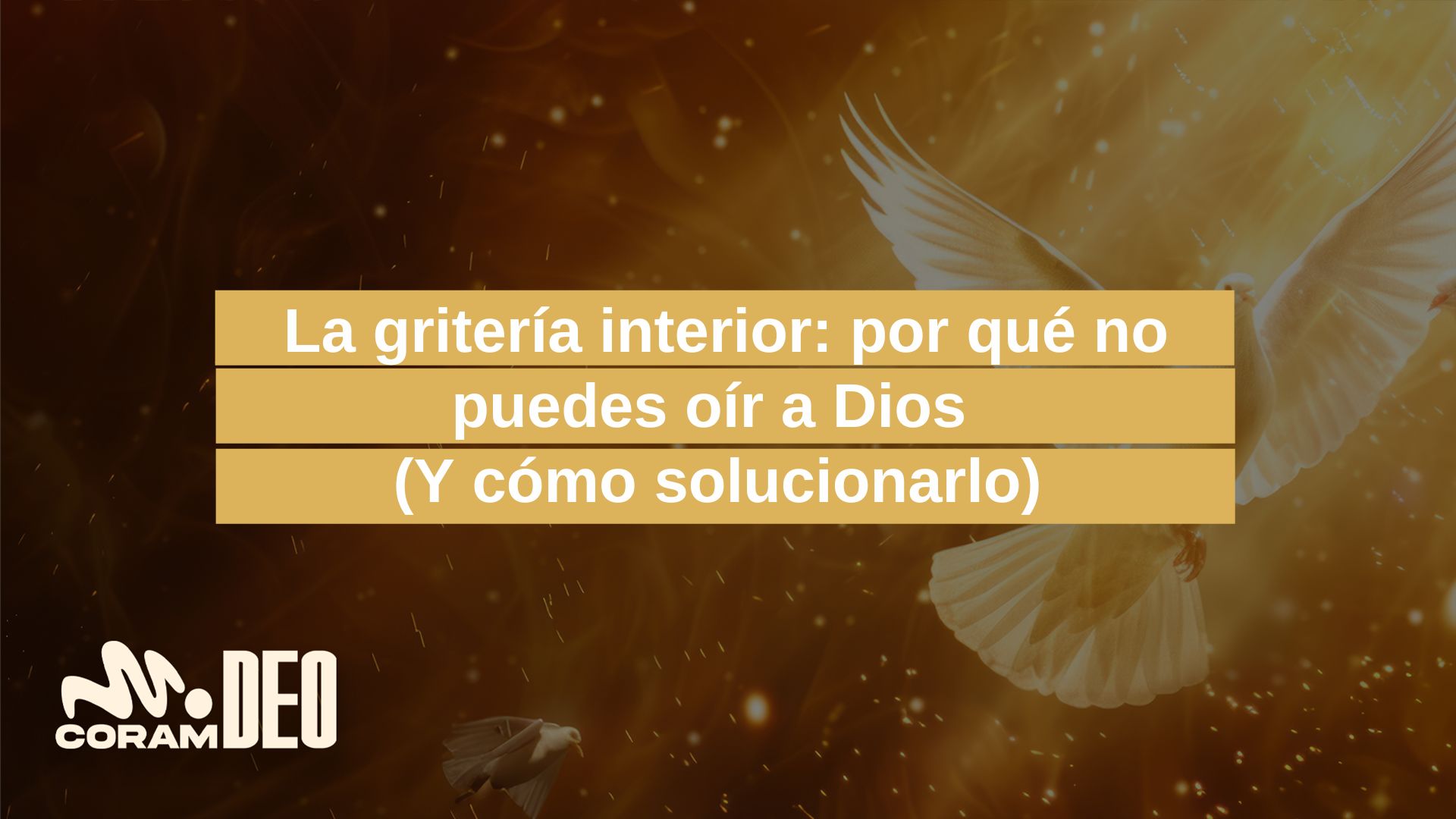 La gritería interior: por qué no puedes oír a Dios (Y cómo solucionarlo)